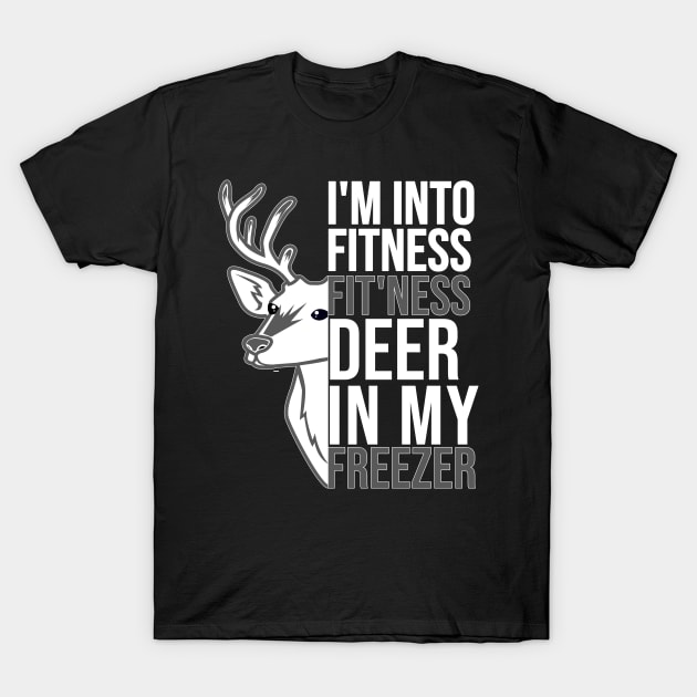 Funny Hunter Dad Im into fitness deer in my freezer T-Shirt by hs studio